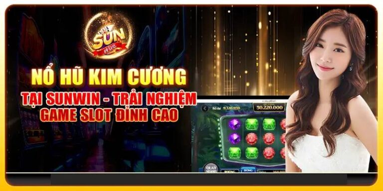 Kim Cương Sunwin – Chinh Phục Jackpot Lớn Dễ Dàng 39 Kim Cương Sunwin – Chinh Phục Jackpot Lớn Dễ Dàng